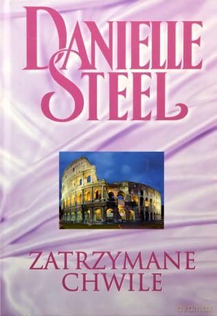 Biblioteka Danielle Steel 09 Zatrzymane chwile - Danielle Steel [KSIĄŻKA]