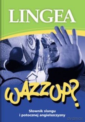 Wazzup słownik slangu i potocznej angielszczyzny [KSIĄŻKA]
