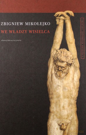We władzy wisielca z dziejów wyobraźni zachodu - Zbigniew Mikołejko [KSIĄŻKA]