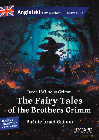 Baśnie braci Grimm / The Fairy Tales of the Brothers Grimm. Angielski z ćwiczeniami - Jacob Grimm, Wilhelm Grimm, Olga Akman [KSIĄŻKA]
