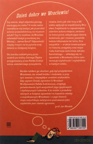 Chodź, opowiem Ci Wrocław! WroOpowieści Rafała Dutkiewicza - Rafał Dutkiewicz [KSIĄŻKA]