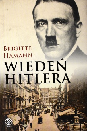 Wiedeń Hitlera - Brigitte Hamann [KSIĄŻKA]