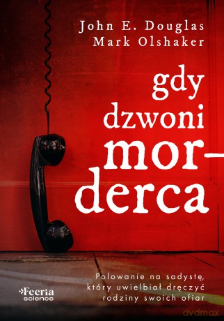 Gdy dzwoni morderca - Mark Olshaker, John E. Douglas [KSIĄŻKA]