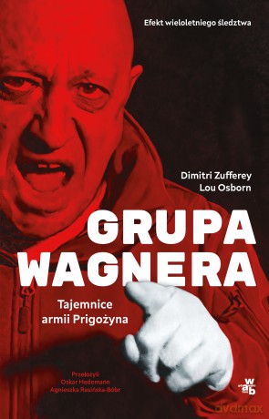 Grupa Wagnera. Tajemnice armii Prigożyna - Dimitri Zufferey, Lou Osborn [KSIĄŻKA]