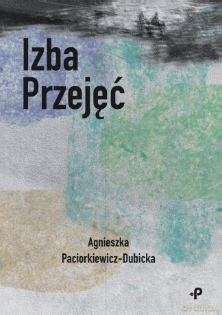 Izba Przejęć - Agnieszka Paciorkiewicz-Dubicka [KSIĄŻKA]