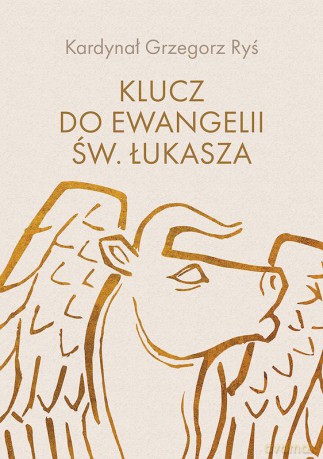 Klucz do Ewangelii św. Łukasza - Grzegorz Ryś [KSIĄŻKA]
