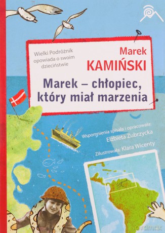Marek - chłopiec, który miał marzenia - Marek Kamiński [KSIĄŻKA]