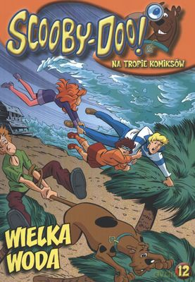 Wielka woda tom 12. Scooby-doo na tropie komiksów [KSIĄŻKA]