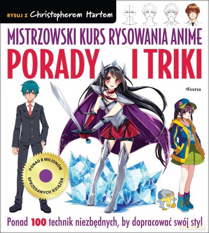 Mistrzowski kurs rysowania anime. Porady i triki - Christopher Hart [KSIĄŻKA]