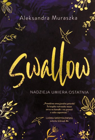 Nadzieja umiera ostatnia. Swallow (Tom 1) - Aleksandra Muraszka [KSIĄŻKA]
