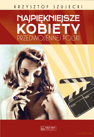 Najpiękniejsze kobiety przedwojennej Polski - Krzysztof Szujecki [KSIĄŻKA]