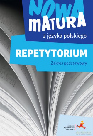 Nowa matura z języka polskiego Repetytorium Zakres podstawowy - Katarzyna Tomaszek, Agata Reszewicz, Dorota Dąbrowska [KSIĄŻKA]