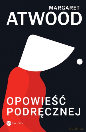 Opowieść Podręcznej - Margaret Atwood [KSIĄŻKA]