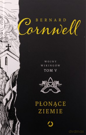 Płonące ziemie. Wojny wikingów (Tom 5) - Bernard Cornwell [KSIĄŻKA]