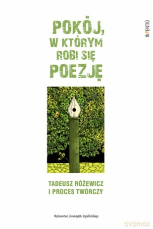 Pokój, w którym robi się poezję. Tadeusz Różewicz i proces twórczy. Inventio [KSIĄŻKA]