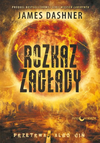 Rozkaz zagłady. Więzień Labiryntu (Tom 4) - James Dashner [KSIĄŻKA]