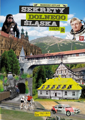 Sekrety Dolnego Śląska. Część 2. Sekrety - Mariusz Szylak [KSIĄŻKA]