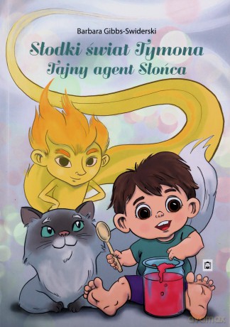 Słodki świat Tymona. Tajny agent Słońca - Barbara Gibbs-Swiderski [KSIĄŻKA]