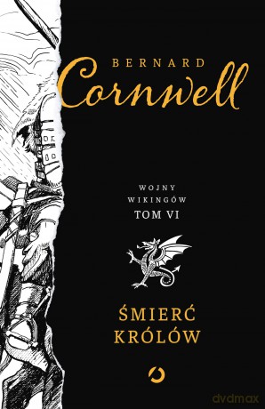 Śmierć królów. Wojny wikingów (Tom 6) - Bernard Cornwell [KSIĄŻKA]