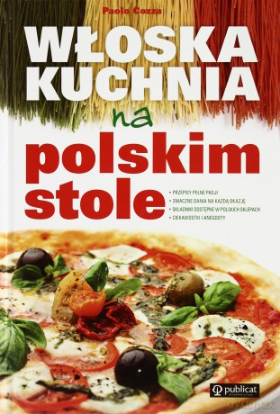 Włoska kuchnia na polskim stole - Paolo Cozza [KSIĄŻKA]