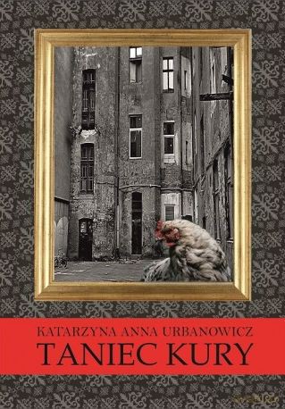 Taniec kury - Katarzyna Anna Urbanowicz [KSIĄŻKA]