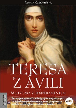 Teresa z Ávili. Mistyczka z temperamentem - Renata Czerwińska [KSIĄŻKA]