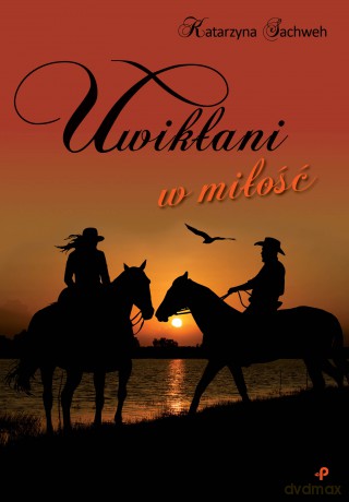 Uwikłani w miłość - Katarzyna Sachweh [KSIĄŻKA]