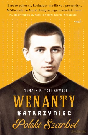 Wenanty Katarzyniec. Polski Szarbel - Tomasz P. Terlikowski [KSIĄŻKA]