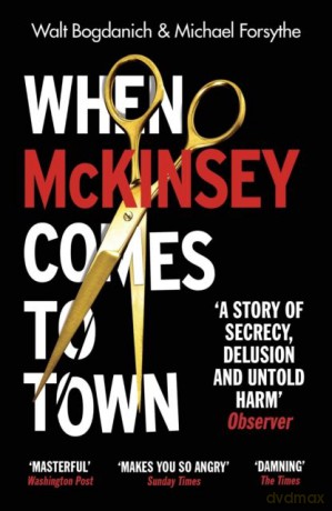 When McKinsey Comes to Town wer. angielska - Walt Bogdanich, Michael Forsythe [KSIĄŻKA]