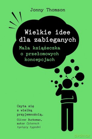 Wielkie idee dla zabieganych - Jonny Thomson [KSIĄŻKA]