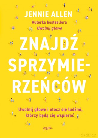Znajdź sprzymierzeńców. Uwolnij głowę i otocz się ludźmi, którzy będą cię wspierać - Jennie Allen [KSIĄŻKA]
