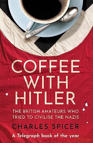 Coffee With Hitler - Charles Spicer [KSIĄŻKA]