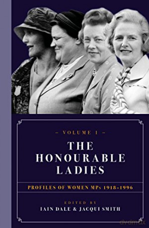 Honourable Ladies Volume 1 1918-1996 - Iain (Ed) Dale [KSIĄŻKA]