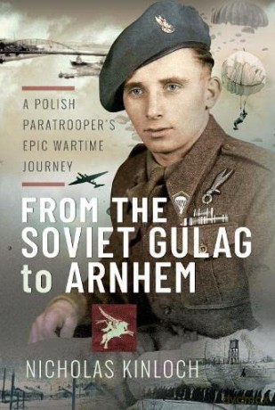 From The Soviet Gulag To Arnhem - Nicholas Kinloch [KSIĄŻKA]