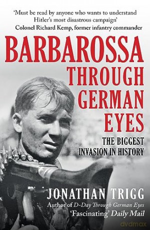 Barbarossa Through German Eyes - Jonathan Trigg [KSIĄŻKA]