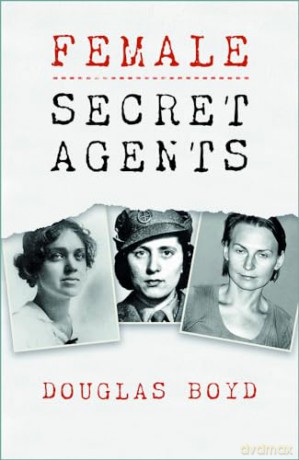 Female Secret Agents Of/Twentieth Centur - Douglas Boyd [KSIĄŻKA]