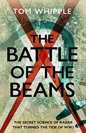 Battle Of The Beams - Tom Whipple [KSIĄŻKA]