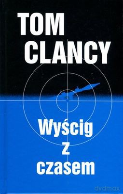 Wyścig z czasem - Tom Clancy [KSIĄŻKA]