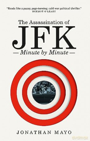 Assassination Of Jfk Minute By Minute - Jonathan Mayo [KSIĄŻKA]
