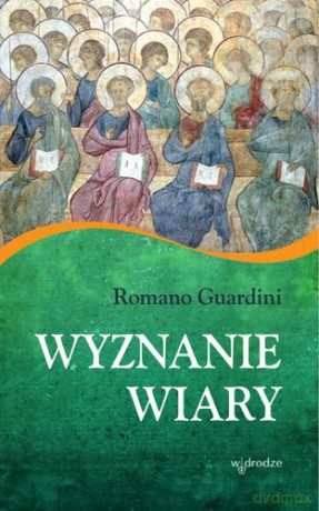 Wyznanie wiary - Romano Guardini [KSIĄŻKA]