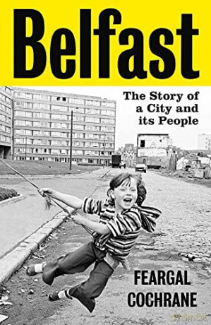 Belfast The Story Of A City And Its Peop - Feargal Cochrane [KSIĄŻKA]