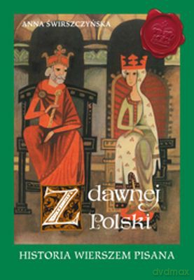 Z dawnej Polski historia wierszem pisana - Anna Świrszczyńska [KSIĄŻKA]
