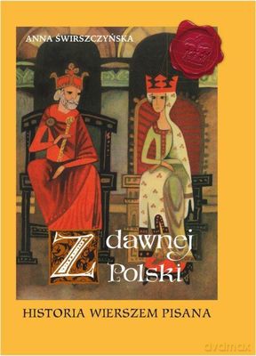 Z dawnej Polski historia wierszem pisana - Anna Świrszczyńska [KSIĄŻKA]
