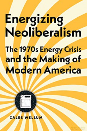 Energizing Neoliberalism - Caleb Wellum [KSIĄŻKA]