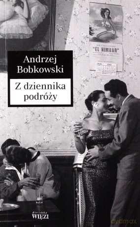 Z dziennika podróży - Andrzej Bobkowski [KSIĄŻKA]
