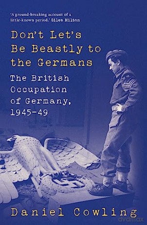 Dont Lets Be Beastly To The Germans - Daniel Cowling [KSIĄŻKA]