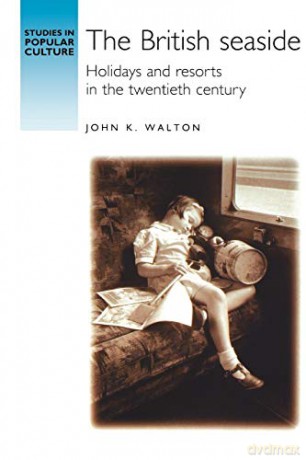 British Seaside Holidays - John K Walton [KSIĄŻKA]