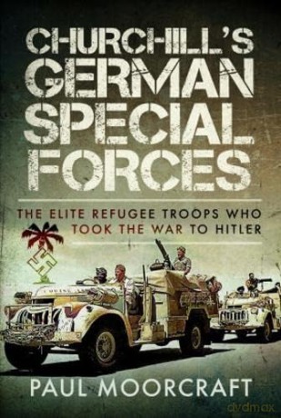 Churchills German Special Forces - Paul Moorcraft [KSIĄŻKA]