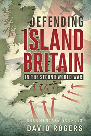 Defending Island Britain In The Second W - D Rogers [KSIĄŻKA]