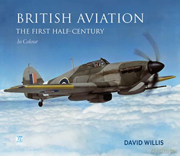 British Aviation The First Half Century - David Willis [KSIĄŻKA]